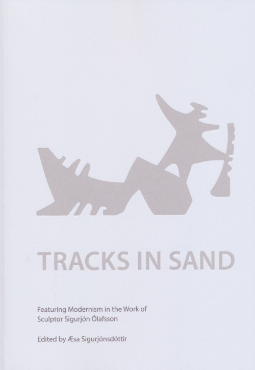 Tracks in Sand - Featuring Modernism in the Work of Sculptor Sigurjón Ólafsson