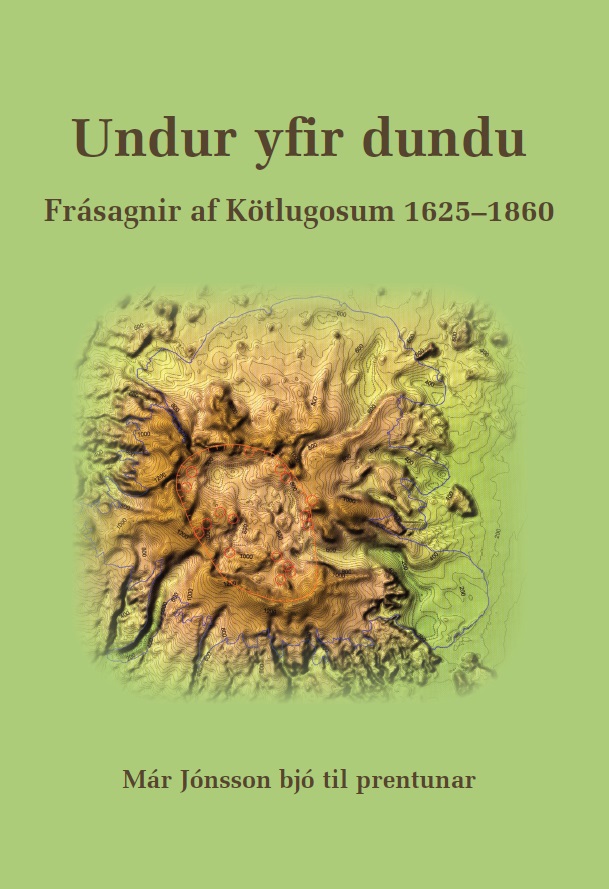 Undur yfir dundu: Frásagnir af Kötlugosum 1625–1860