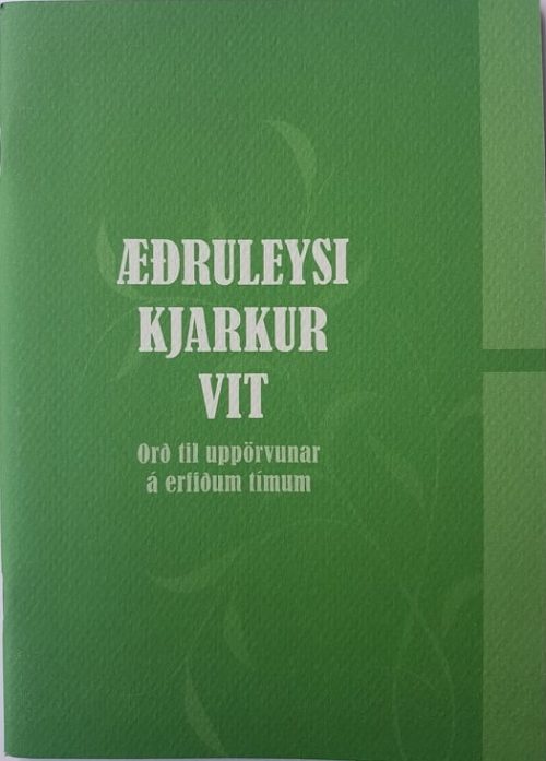 Æðruleysi, kjarkur, vit: orð til uppörvunar á erfiðum tímum