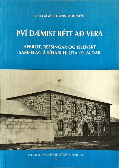 Því dæmist rétt að vera. Afbrot, refsingar og íslenskt samfélag á síðari hluta 19. aldar